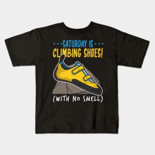 Funny Climbing Climber Gift - Saturday is climbing shoes (with no smell) Kids T-Shirt